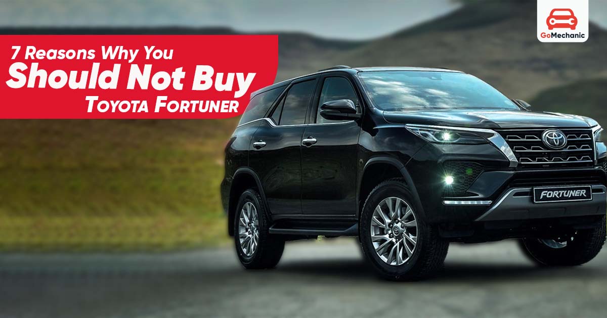 7 Reasons You Should Not Buy Toyota Fortuner